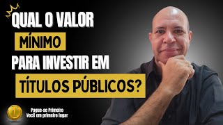 Qual o valor mínimo a investir em títulos públicos