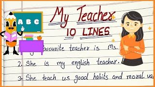 10 lines on my teacher in English || My teacher || short essay on my teacher || My favourite teacher