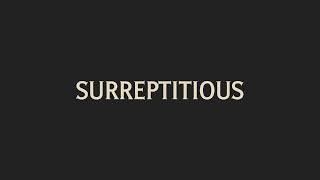 How To Pronounce Surreptitious