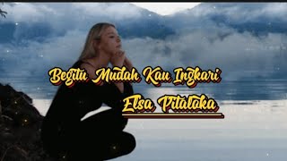 Begitu Mudah Kau Ingkari - Elsa Pitaloka(Official Lyrics Music)@PelangiMusiclirik