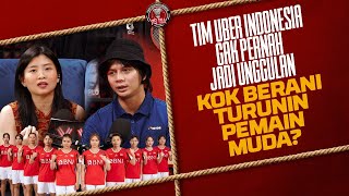 TIM UBER INDONESIA GAK PERNAH JADI UNGGULAN, KOK BERANI TURUNKAN PEMAIN MUDA? - PB INA - EPS 170