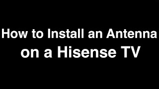 How to install an Antenna on a Hisense TV