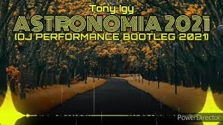 Tony Igy - Astronomia (DJ PERFORMANCE BOOLTEG 2021) FREE DOWNLOAD:)