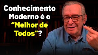 Conhecimento Moderno, “O Melhor de Todos"?