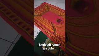 Sholat di rumah aja dulu ..