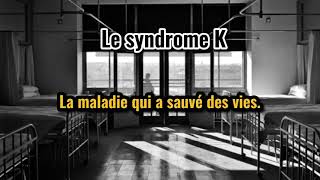 Le syndrome K, une maladie qui a sauvé des vies