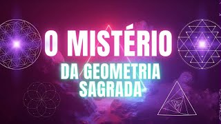 O segredo por trás da geometria Sagrada