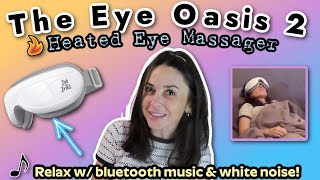 The Eye Oasis 2 Heated Eye Massager | Relax w/ bluetooth music & white noise