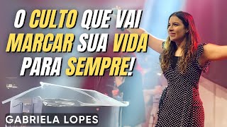 Um CULTO INESQUECÍVEL que MUDA VIDAS - GABRIELA LOPES  2024 - Pregação Completa 2024