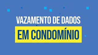 Vazamento de dados em condomínio