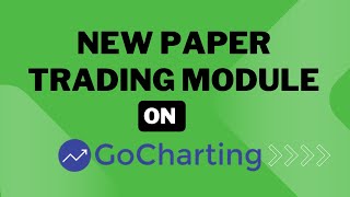 GoCharting Sim Trader - New and Improved Paper Trading Module