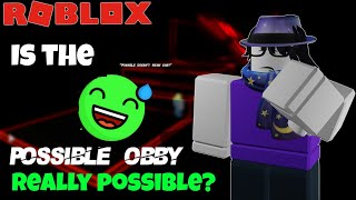 Is the 'Possible Obby' even possible? (yes, it is) | ROBLOX