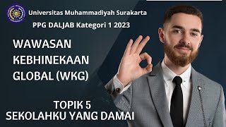 WAWASAN KEBHINEKAAN GLOBAL TOPIK 5 SEKOLAHKU YANG DAMAI PPG DALJAB 2023 - KELOMPOK 5 - UMS