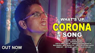 What's Up | Corona Song | Sunil Verma | Sandeep Sandy | Pahari Shows