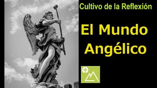 El Mundo Angélico | Cultivo de la Reflexión | P. Santiago Manso