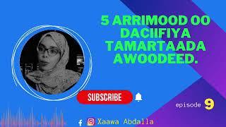 5 arrimood oo daaciifiya tamartaad awoodeed.@xaawaabdalla /episode9