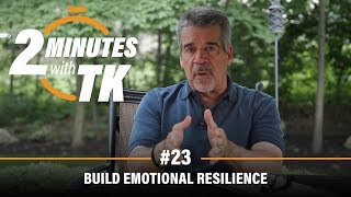 2 Minutes with TK #23: Emotional Resilience