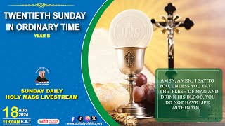 Twentieth Sunday in Ordinary Time Yr B|Daily TV Mass, Sunday 18th August, 2024