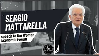 Leaders' Speech - President Mattarella to the Women Economic Forum