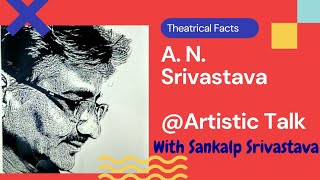 ARTISTIC TALK With Sankalp Srivastava | A.N. SRIVASTAVA | EP 3