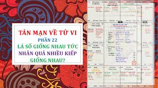 TẢN MẠN VỀ TỬ VI - PHẦN 22: LÁ SỐ GIỐNG NHAU TỨC NHÂN QUẢ GIỐNG NHAU?