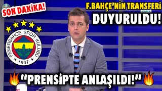 Fenerbahçe'nin Transferi Duyuruldu! ''PRENSİP ANLAŞMASI SAĞLANDI!'' Sürpriz Transfer Hamlesi!