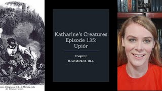 Katharine's Creatures Episode 135: Upior