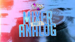 [CGN Media Academy 2024] Ep.34_Mixer Analog (Part 2)