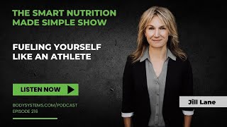 Fueling Yourself Like an Athlete with Jill Lane