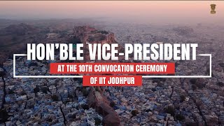 Glimpses: Hon’ble Vice-President at the 10th Convocation Ceremony of IIT Jodhpur