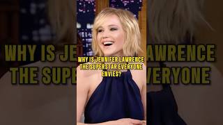 Why is Jennifer Lawrence the superstar everyone envies