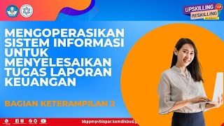 MENGOPERASIKAN SISTEM INFORMASI UNTUK MENYELESAIKAN TUGAS LAPORAN KEUANGAN