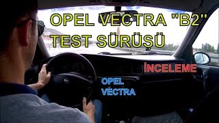 OPEL VECTRA "B2" KASA TEST SÜRÜŞÜ VE İNCELEME 🚗