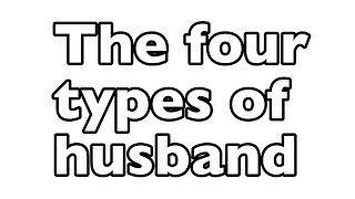 The four types of husband