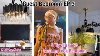 GUEST BEDROOM EP 3 | 3 TIPS TO GET A CUSTOM LOOK BEDROOM