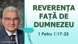 P4 - Reverența față de Dumnezeu (1 Petru 1:17-25) - Ieremia Rusu