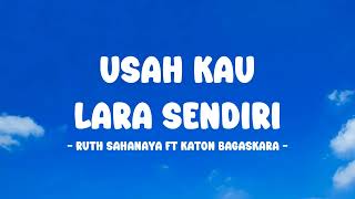 Ruth Sahanya ft Katon Bagaskara - Usah Kau Lara Sendiri - Lirik Nostalgia