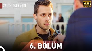 Zalim İstanbul 6.Bölüm | 4K Ultra HD