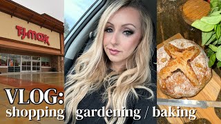 VLOG: TJ MAXX SHOPPING | SOURDOUGH BAKING | GARDENING & DATE NIGHT