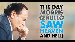 The Day Morris Cerullo Saw Heaven And Hell!