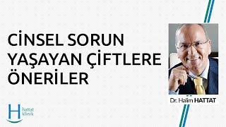 Prof. Dr. Halim Hattat’tan Cinsel Sorun Yaşayan Çiftlere Tavsiyeler