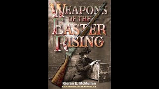 Lecture 16: Weapons of the Easter Rising by Kieran McMullen