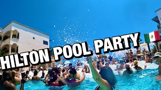 HILTON PLAYA del CARMEN CRAZY Pool PARTY 😎