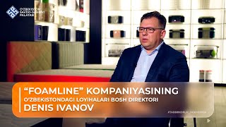 TADBIRKORLIK TAQDIRIMDA: Denis Ivanov, "FOAMLINE" O'zbekistondagi loyihalari bosh direktori