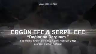 ERGÜN EFE&SERPİL EFE-DAĞLARINA DARGINIM