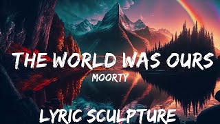 Moorty - The World Was Ours (Lyrics) [7clouds Release]  | 30mins with Chilling music