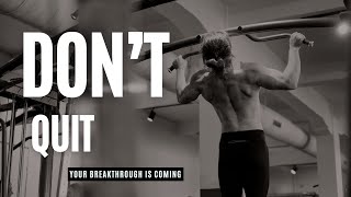 Dont Quit Your Breakthrough is Coming