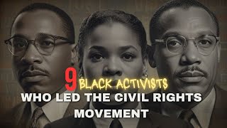 9 Black Activists Who Led the Civil Rights Movement