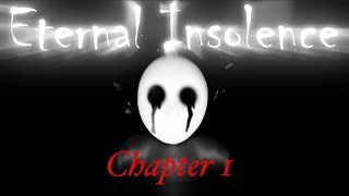 (Roblox) Eternal Insolence | Chapter 1