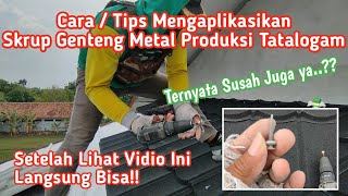 Cara / Tips Mengaplikasikan Skrup Genteng Metal Produksi Tatalogam